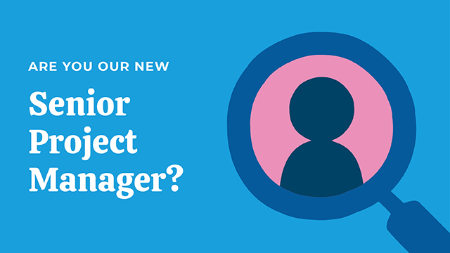 Are you our new Senior Project Manager?