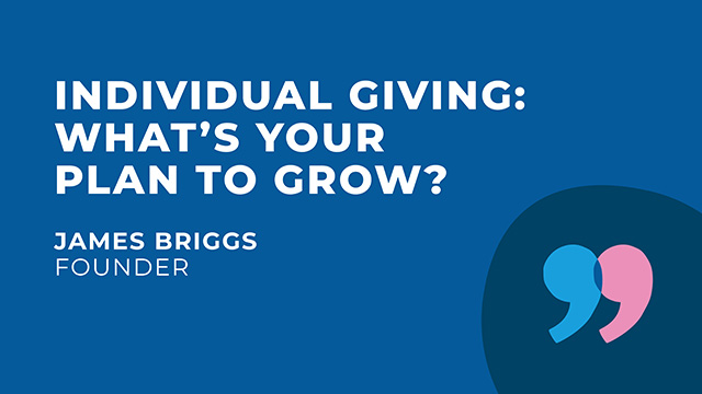 Individual Giving: what’s your Plan to Grow?