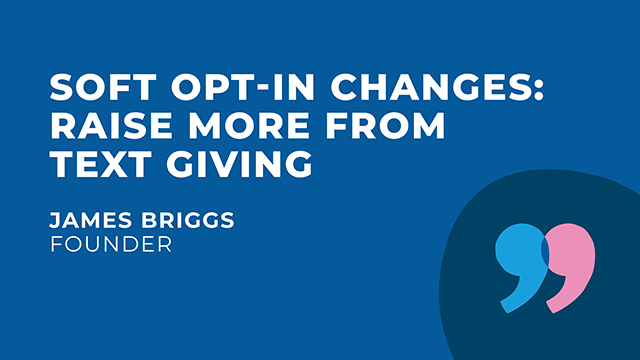 Soft opt-in law change: raise more from text giving Soft opt-in law change: raise more from text giving
