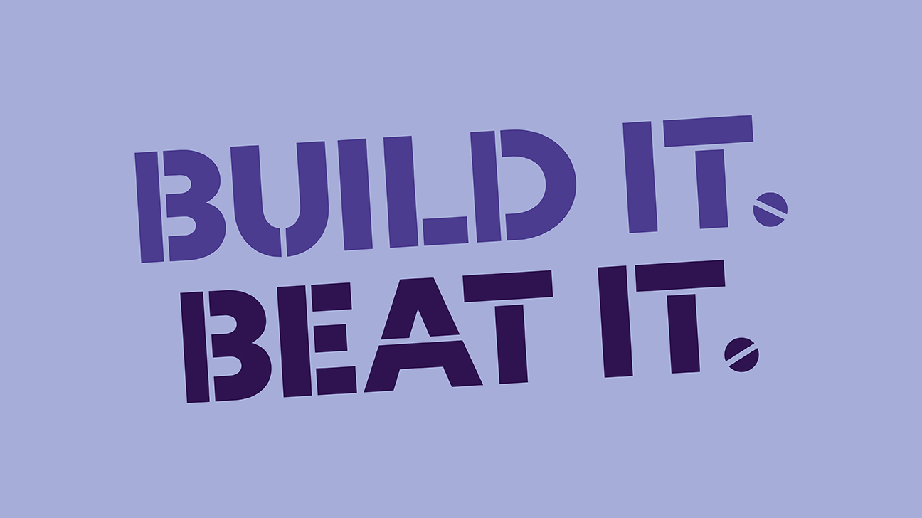 Build it. Beat it.